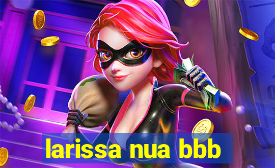 larissa nua bbb